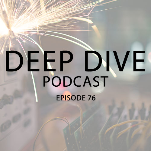 Deep Dive Podcast Episode 76